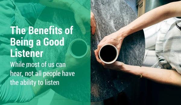 The Benefits & Problems of Being a Good Listener