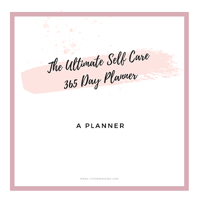 The Ultimate Self-Care 365 Day Planner